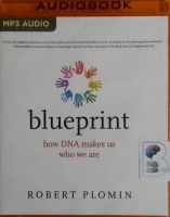 Blueprint - How DNA Makes Us Who We Are written by Robert Plomin performed by Robert Polmin on MP3 CD (Unabridged)